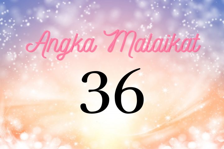 Makna Angka Malaikat 36 | Ascended Master akan Memenuhi Apa yang Kamu Butuhkan