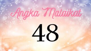 Makna Angka Malaikat 48 | Sejahtera Berkat Dukungan dari Malaikat