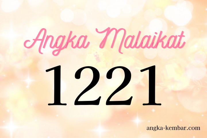 Arti Angka Malikat 1221 | Angel Number