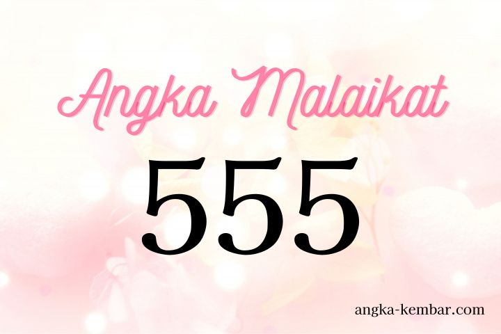 Makna Angka Kembar 555 | Perubahan Besar dalam Kehidupan