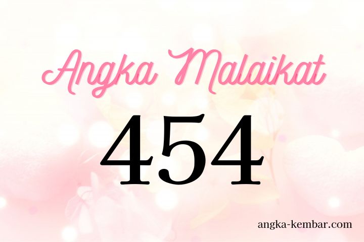 Makna Angka Malaikat 454 | Pikiran Positif